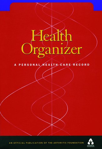 Health Organizer: A Personal Health-Care Record (9780912423180) by Arthritis Foundation