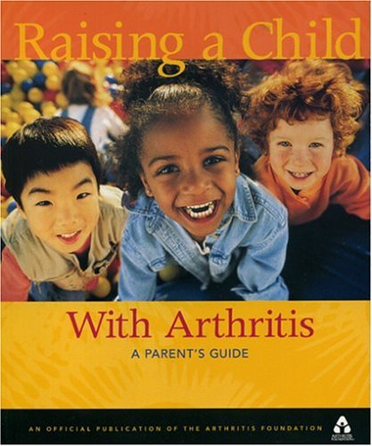 Imagen de archivo de Raising a Child With Arthritis: Parent's Guide a la venta por HPB Inc.
