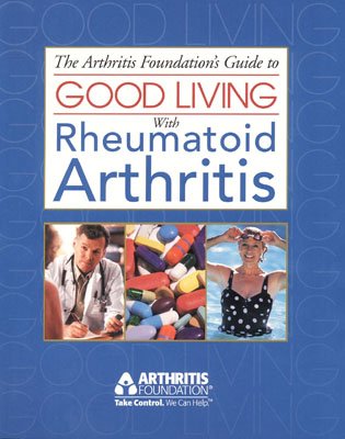 9780912423210: The Arthritis Foundation's Guide to Good Living With Rheumatoid Arthritis