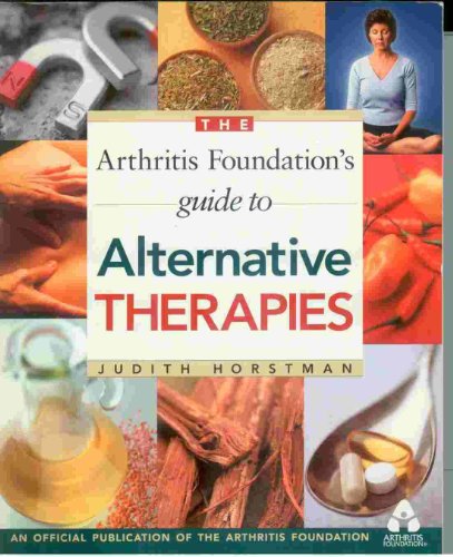 The Arthritis Foundation's Guide to Alternative Therapies (9780912423234) by Horstman, Judith