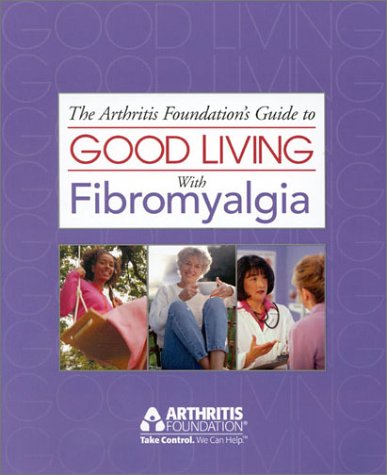 Imagen de archivo de The Arthritis Foundation's Guide to Good Living With Fibromyalgia a la venta por SecondSale