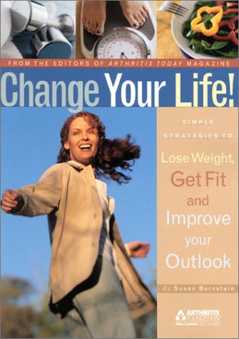 Beispielbild fr Change Your Life! : Simple Strategies to Lose Weight, Get Fit and Improve Your Outlook zum Verkauf von Better World Books