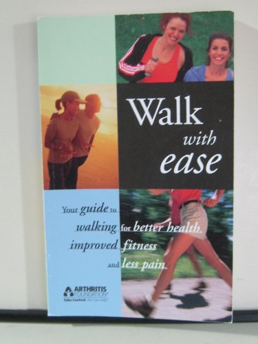 Stock image for Walk With Ease: Your Guide to Walking for Better Health, Improved Fitness and Less Pain for sale by SecondSale