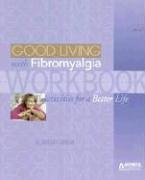 9780912423357: The Good Living With Fibromyalgia Workbook: Activities for a Better Life: Activites for a Better Life