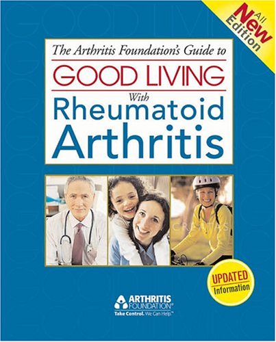 Imagen de archivo de The Arthritis Foundation's Guide to Good Living with Rheumatoid Arthritis a la venta por Better World Books: West