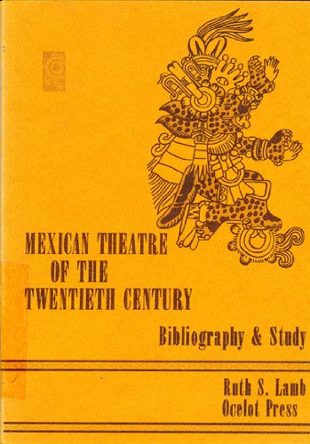 Beispielbild fr Mexican Theatre of the 20th Century: Bibliography and Study zum Verkauf von GridFreed