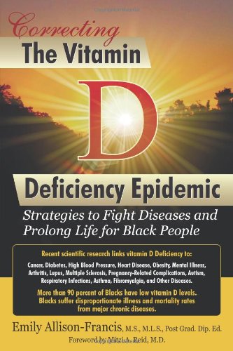 Beispielbild fr Correcting the Vitamin D Deficiency Epidemic: Strategies to Fight Diseases and Prolong Life for Black People zum Verkauf von Revaluation Books