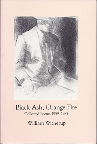 9780912449159: Black Ash, Orange Fire: Collected Poems 1959-1985