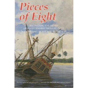 Beispielbild fr Pieces of Eight: Recovering the Riches of a Lost Spanish Treasure Fleet zum Verkauf von Sawgrass Books & Music