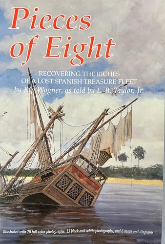 9780912451084: Pieces of Eight: Recovering the Riches of a Lost Spanish Treasure Fleet