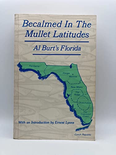 Stock image for Becalmed in the Mullet Latitudes: Al Burt's Florida for sale by ThriftBooks-Atlanta