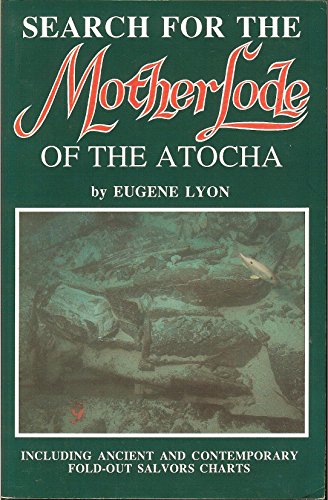 Search for the Motherlode of the Atocha, including Ancient and Contemporary Fold-out Slavors Charts.