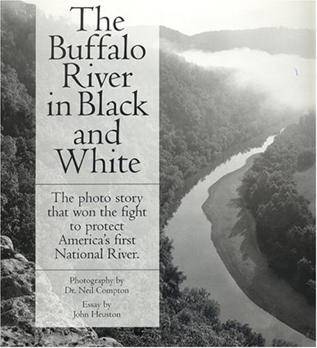 Stock image for The Buffalo River in Black and White : The Photo Story That Won the Fight to Protect America's National River for sale by Better World Books