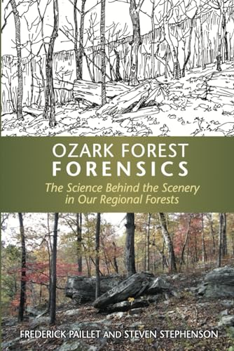 Stock image for Ozark Forest Forensics: The Science Behind the Scenery in Our Regional Forests for sale by Big River Books