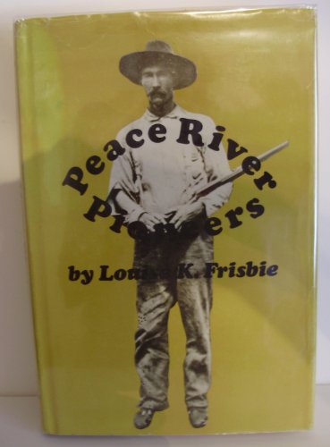 Stock image for Peace River Pioneers for sale by M. W. Cramer Rare and Out Of Print Books