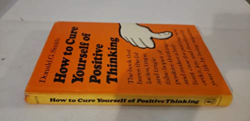 Stock image for How to Cure Yourself of Positive Thinking for sale by Front Cover Books