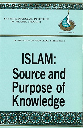 Stock image for ISLAM Source and Purpose of Knowledge for sale by Easton's Books, Inc.