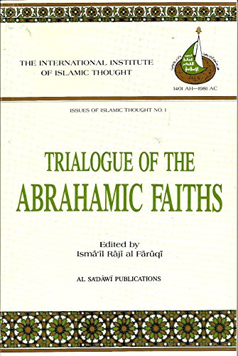 Beispielbild fr Trialogue of Abrahamic Faiths: Papers Presented to the Islamic Studies Group of American Academy of Religion (Issues of Islamic Thought No.1) zum Verkauf von Reader's Corner, Inc.