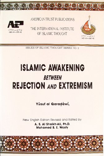 Imagen de archivo de Islamic Awakening Between Rejection and Extremism (Issues of Islamic Thought, No. 2) (Issues of Islamic Thought Series, No 2) a la venta por Irish Booksellers