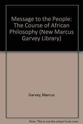 Imagen de archivo de Message to the People: The Course of African Philosophy (New Marcus Garvey Library) a la venta por HPB-Red