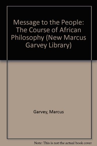 Stock image for Message to the People: The Course of African Philosophy (New Marcus Garvey Library) for sale by HPB-Red