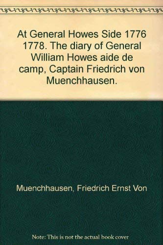 At General Howe's Side, 1776-1778; The diary of General William Howe's aide de camp, Captain Frie...