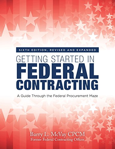 Beispielbild fr Getting Started in Federal Contracting: A Guide Through the Federal Procurement Maze zum Verkauf von Textbooks_Source