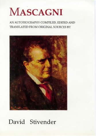 Imagen de archivo de Mascagni: An Autobiography Compiled, Edited and Translated from Original Sources a la venta por HPB-Diamond
