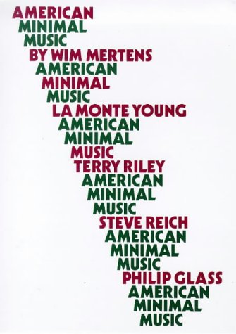 Stock image for American Minimal Music: LA Monte Young, Terry Riley, Steve Reich, Philip Glass for sale by Redux Books