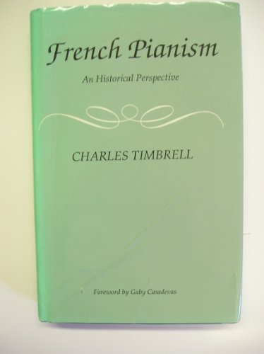 Stock image for French Pianism : An Historical Perspective for sale by Better World Books