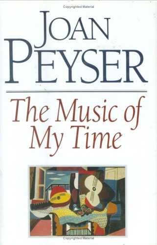 Music of My Time: Collected Essays and Articles (Something About the Music : Guide to Contemporary Repertory, Vol 1) (9780912483993) by Peyser, Joan