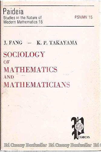 9780912490069: Sociology of mathematics and mathematicians: A prolegomenon (Paideia studies in the nature of modern mathematics)