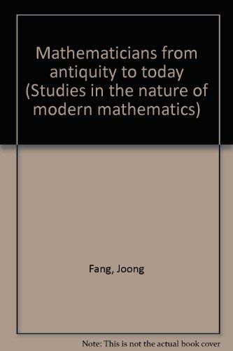 Stock image for Mathematicians from antiquity to today (Studies in the nature of modern mathematics) for sale by dsmbooks