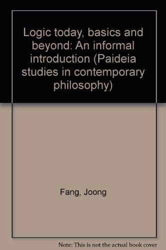 Stock image for Logic today, basics and beyond: An informal introduction (Paideia studies in contemporary philosophy) for sale by dsmbooks