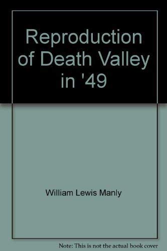 Imagen de archivo de Reproduction of Death Valley in '49: Important chapter of California pioneer history : the autobiography of a pioneer, detailing his life from a . and children who gave 'Death Valley' its name a la venta por The Book Garden