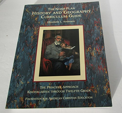 Stock image for The Noah Plan History and Geography Curriculum Guide: The Principle Approach, Kindergarten through Twelfth Grade for sale by ThriftBooks-Dallas