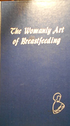 Imagen de archivo de Womanly Art of Breastfeeding a la venta por Better World Books: West