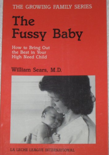 Stock image for The fussy baby: How to bring out the best in your high need child (The Growing family series) for sale by Wonder Book