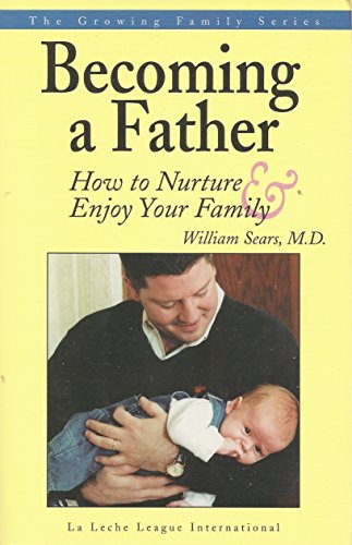 Stock image for Becoming a Father: How to Nurture and Enjoy Your Family (Growing Family) for sale by Wonder Book