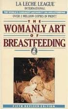 Beispielbild fr The Womanly Art of Breastfeeding zum Verkauf von Better World Books