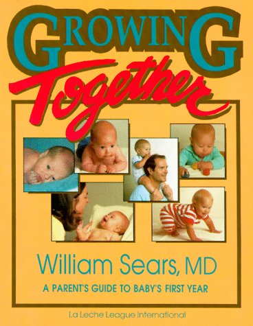 Imagen de archivo de Growing Together: A Parent's Guide to Baby's First Year a la venta por ThriftBooks-Atlanta