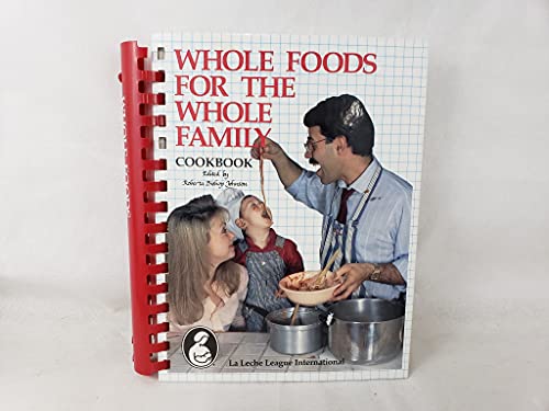 9780912500430: Whole Foods for the Whole Family: Cookbook