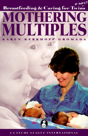 Stock image for Mothering Multiples : Breastfeeding and Caring for Twins or More! for sale by Better World Books
