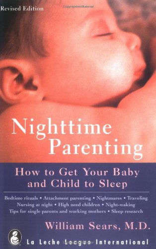 Stock image for Nighttime Parenting : How to Get Your Baby and Child to Sleep for sale by Better World Books