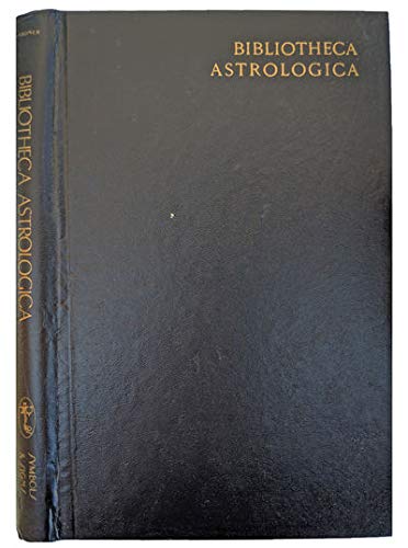 Bibliotheca Astrologica: a Catalog of Astrological Publications of the 15th through the 19th Cent...