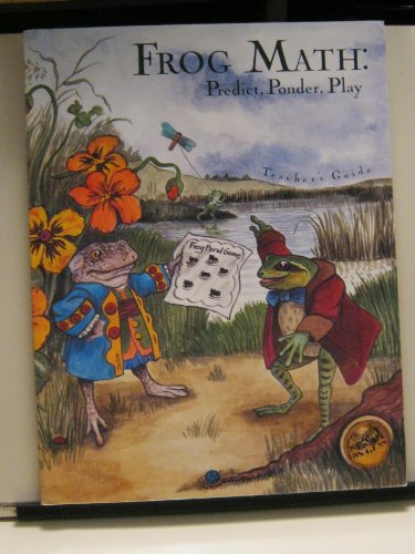 Beispielbild fr Frog Math: Predict, Ponder, Play : Teacher's Guide zum Verkauf von Jenson Books Inc