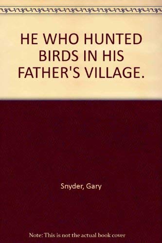 9780912516370: HE WHO HUNTED BIRDS IN HIS FATHER'S VILLAGE.