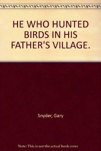 He who hunted birds in his father's village: The dimensions of a Haida myth (9780912516370) by Snyder, Gary