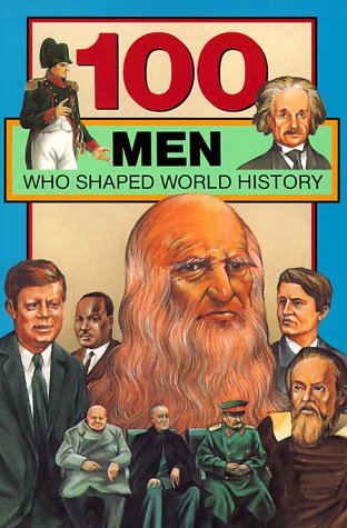 Stock image for 100 Men Who Shaped World History (100 Series) for sale by Jenson Books Inc