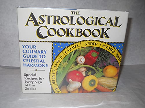 Stock image for The Astrological Cookbook: Your Culinary Guide to Celestial Harmony for sale by Orion Tech
